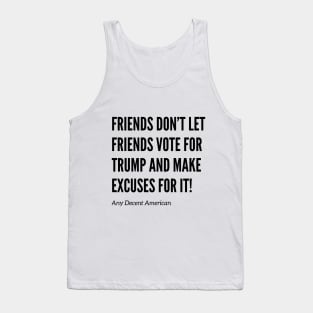 Friends Don’t Let Friends Vote for Trump Tank Top